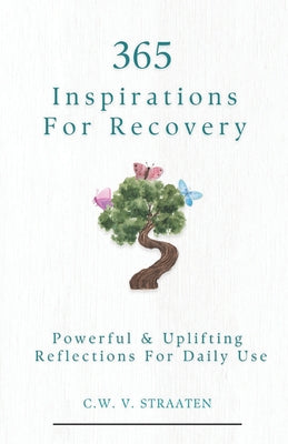 Book cover of Overcome Addiction: 365 Inspirations For Recovery by Straaten, C. W. V.