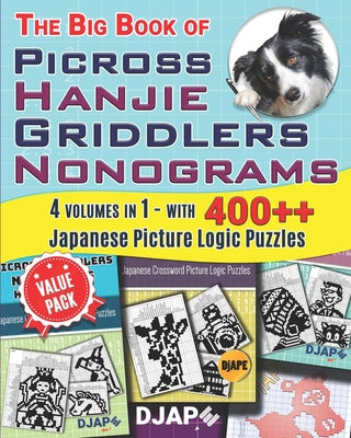 Book cover of The Big Book of Picross Hanjie Griddlers Nonograms: 4 volumes in 1 - with 400++ Japanese Picture Logic Puzzles by Djape