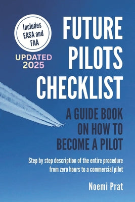Book cover of Future Pilots Checklist: A guidebook on how to become a pilot by Prat, Noem