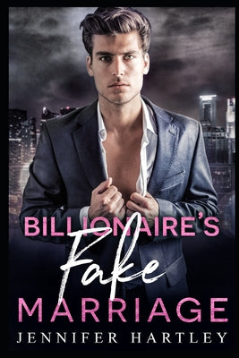 Book cover of Billionaire's Fake Marriage: A Second Chance Romance by Hartley, Jennifer