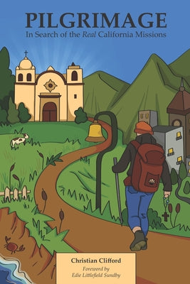 Book cover of Pilgrimage: In Search of the Real California Missions by Lansang, Kelsey