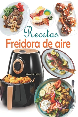 Book cover of Recetas Freidora de aire: Disfruta de deliciosos y saludables recetas mediterr by Smart, Recetas