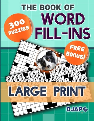 Book cover of The Book of Word Fill-Ins: 300 Puzzles, Large Print by Djape