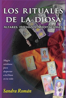Book cover of Los Rituales de la Diosa: Hechizos, Altares, Meditaciones. by Roman, Sandra