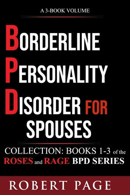 Borderline Personality Disorder for Spouses-Collection: Books 1-3 of the Roses and Rage BPD Series by Robert Page book cover