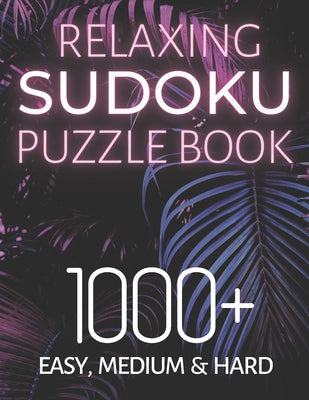 Book cover of Relaxing Sudoku Puzzle Book 1000+ Easy, Medium & Hard: Chill and Unwind with these Fun Puzzles, Peaceful and Mindful Brain Games, Logic Puzzlers, 9 Pu by Books, Mimi's