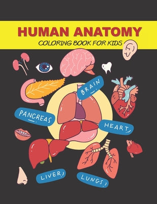 Book cover of Human Anatomy Coloring Book for Kids: Human Body Activity Book by Publishing, Kenzie