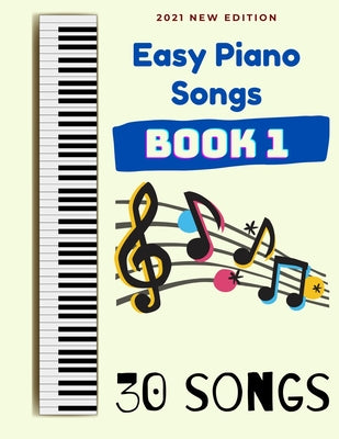 Easy Piano Songs Book 1: 30 Songs by Ben G. Tyers book cover