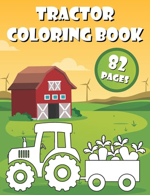 Tractor Coloring Book: 40 Big & Simple Images For Beginners Learning How To Color: Ages 2-6 by Ag Design book cover