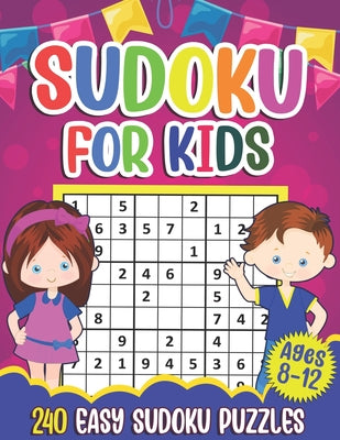 Sudoku for Kids Ages 8-12: Sudoku Puzzle Book With 240 Sudokus For Children, Easy Puzzles for Beginners 9x9 grids with solutions by Puzzlesline Press book cover