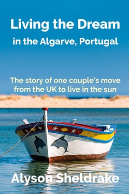 Book cover of Living the Dream: in the Algarve, Portugal by Sheldrake, Alyson