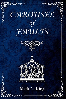 Carousel of Faults by Mark C. King book cover