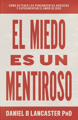 El Miedo es un Mentiroso: C