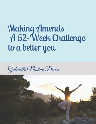Book cover of Making Amends - A 52-Week Challenge to a better you by Triolo, Eleanor