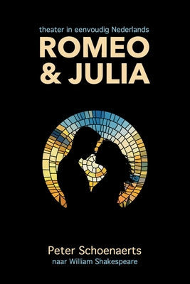 Book cover of Romeo en Julia: theater in eenvoudig Nederlands by Schoenaerts, Peter