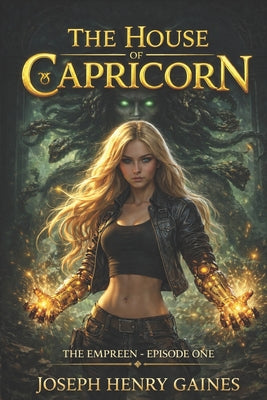 Book cover of House Of Capricorn: The Empreen by Gaines, Joseph Henry