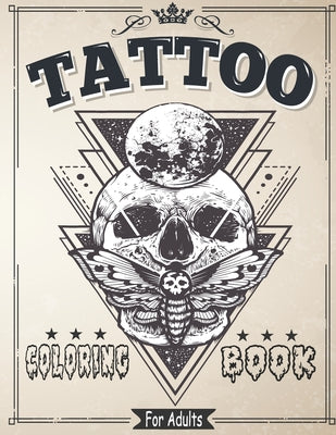 Tattoo Coloring Book for Adults: Coloring & drawing Pages For Adult Relaxation With Beautiful Modern Tattoo Designs Such As Sugar Skulls, Roses and Mo by Mob Designe book cover