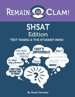 Book cover of Remain Clam! SHSAT Edition: Test Taking & the Student Mind by Servetar, Stuart