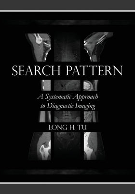 Search Pattern: A Systematic Approach to Diagnostic Imaging by Long H. Tu book cover