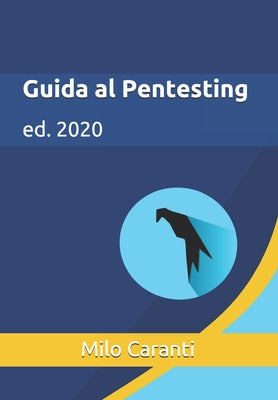 Book cover of Guida al Pentesting: ed. 2020 by Caranti, Milo