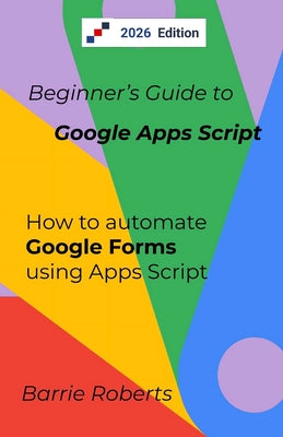 Book cover of Beginner's Guide to Google Apps Script 2 - Forms by Roberts, Barrie