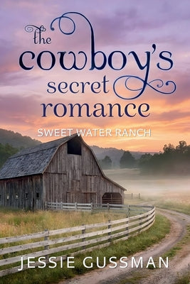 Book cover of The Cowboy's Secret Romance by Gussman, Jessie