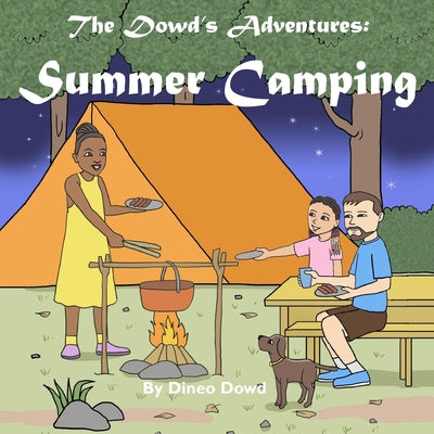 Book cover of The Dowd's Adventures: Summer Camping: This is a real-life experience of a little girl who learned how things are going to work out when you bring alo by Yahya, Daan