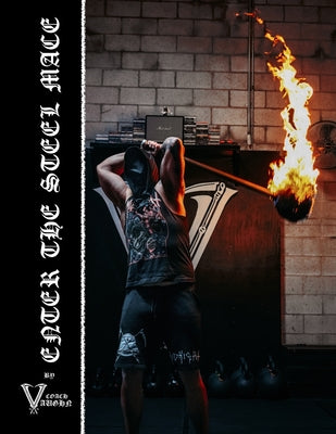 Book cover of Enter The Steel Mace: Guide For Steel Mace Strength Training by Vaughn, Coach