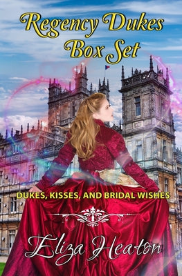 Regency Dukes Box Set - Short Stories: Dukes, Kisses and Bridal Wishes by His Everlasting Love Media book cover