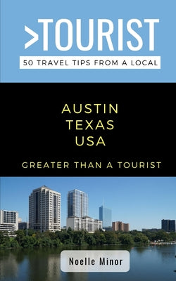 Book cover of Greater Than a Tourist- Austin Texas: 50 Travel Tips from a Local by Chang, Caitlin