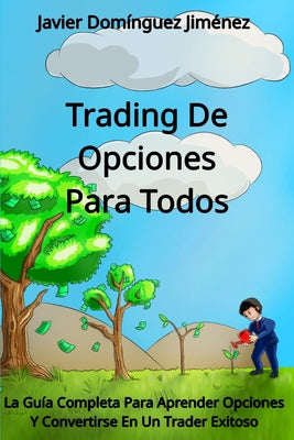 Book cover of Trading de Opciones para Todos: La Gu by Dom