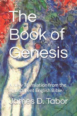 Book cover of The Book of Genesis: A New Translation from the Transparent English Bible by Tabor, James D.