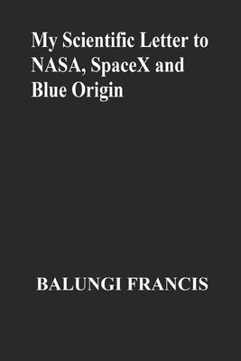 Book cover of My Scientific Letter to NASA, SpaceX and Blue Origin by Francis, Balungi