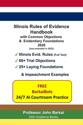 Book cover of Illinois Rules of Evidence Handbook with Common Objections & Evidentiary Foundations by Barkai, John