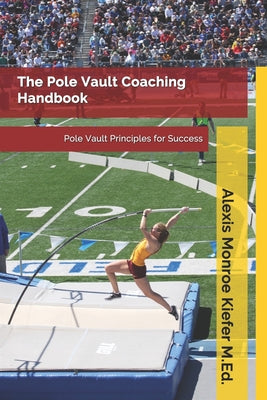 Book cover of The Pole Vault Coaching Handbook by Kiefer, Mike