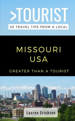 Book cover of Greater Than a Tourist- Missouri USA: 50 Travel Tips from a Local by Greater Than a Tourist