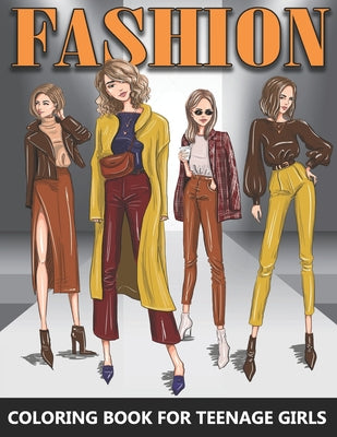 Book cover of Fashion Coloring Book for Teenage Girls: Beautiful Female Models in Grayscale - Colouring Book For Teens and Adults - Great Gift idea for Fashion Desi by Stark, Katrin