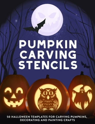 Pumpkin Carving Stencils: 50 Halloween Templates for Carving Pumpkins, Decorating and Painting Crafts by Jack O Pattern Press book cover