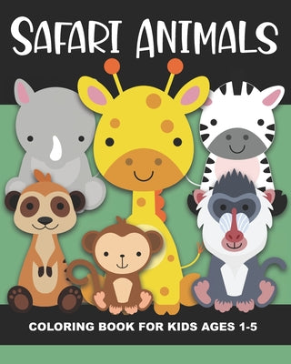Book cover of Safari Animals Coloring Book for Kids Ages 1-5: Cheetah, Lion, Elephant, Ostrich, Gazelle, Meerkat, Giraffe, Tiger, Warthog, Hyena, and More - Fun and by Truly, Years