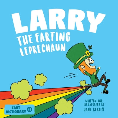 Larry The Farting Leprechaun: A Funny Read Aloud Picture Book For Kids And Adults About Leprechaun Farts and Toots for St. Patrick's Day by Jane Bexley book cover