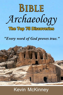 Book cover of Bible Archaeology - The Top 75 Discoveries: Discover the Proof by McKinney, Kevin