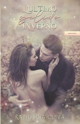 Book cover of L'ultimo gelido inverno - parte prima by Oliva, Katiuscia