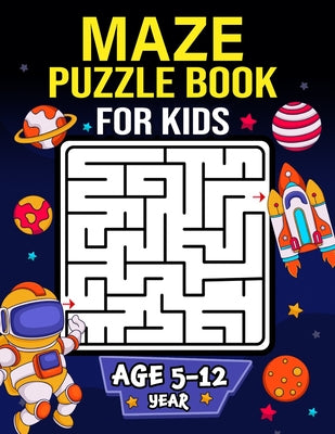 Maze Puzzle Book for Kids age 5-12 years: Activity Book for Kids (Maze Books for Kids) with coloring pages by Pink Rose Press book cover
