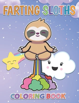 Book cover of Farting Sloths Coloring Book: Kawaii Sloth Designs For Kids And Adults by Sparrow, Ryan