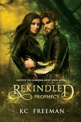 Book cover of Rekindled Prophecy: Greylyn the Guardian Angel Book 1 by Nikolova, Ammonia