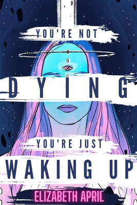 You're Not Dying You're Just Waking Up by Elizabeth April book cover