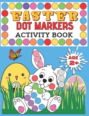 Book cover of Easter Dot Markers Activity Book: Easy Big Dots for Toddlers, Paint Dauber Coloring Book for Kids age 2+ by Matter, Health