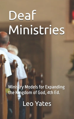 Deaf Ministries: Ministry Models for Expanding the Kingdom of God, 4th Ed. by Leo, Jr. Yates book cover