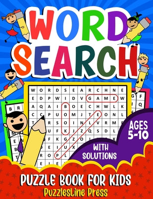 Word Search for Kids Ages 5-10: A Fun Children's Word Search Puzzle Book for Kids Age 5, 6, 7, 8, 9 and 10 - Learn Vocabulary and Improve Memory, Logi by Puzzlesline Press book cover