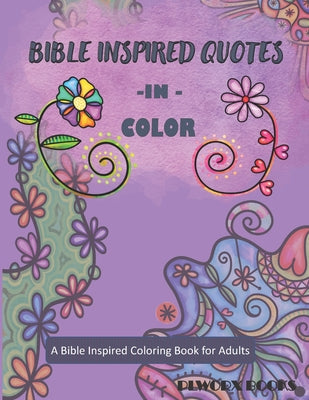 Bible Inspired Quotes in Color: A Bible Inspired Coloring Book for Adults by Plworx Books book cover